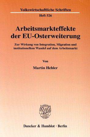 Arbeitsmarkteffekte der EU-Osterweiterung. von Hebler,  Martin