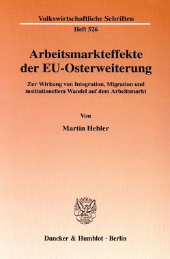 Arbeitsmarkteffekte der EU-Osterweiterung. von Hebler,  Martin