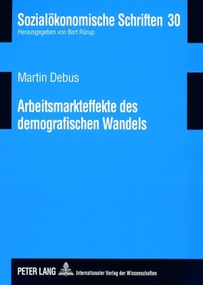 Arbeitsmarkteffekte des demografischen Wandels von Debus,  Martin