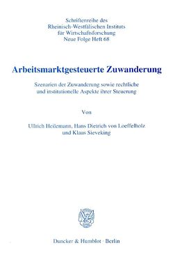 Arbeitsmarktgesteuerte Zuwanderung. von Heilemann,  Ullrich, Loeffelholz,  Hans Dietrich von, Sieveking,  Klaus