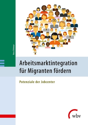 Arbeitsmarktintegration für Migranten fördern von Dittmar,  Vera