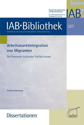 Arbeitsmarktintegration von Migranten von Damelang,  Andreas