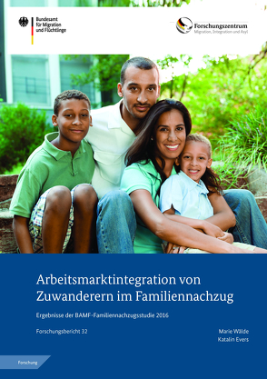 Arbeitsmarktintegration von Zuwanderern im Familiennachzug von Evers,  Katalin, Wälde,  Marie