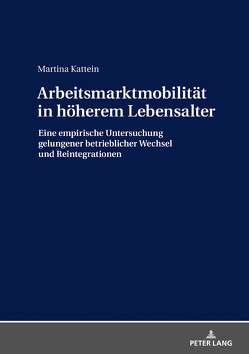 Arbeitsmarktmobilität in höherem Lebensalter von Kattein,  Martina