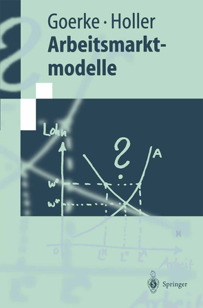 Arbeitsmarktmodelle von Goerke,  Laszlo, Holler,  Manfred J.