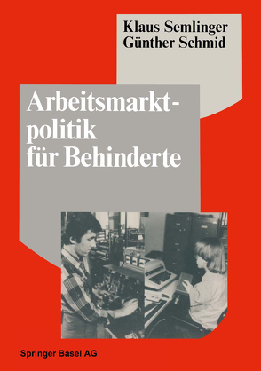 Arbeitsmarktpolitik für Behinderte von Schmid, Semlinger,  K.