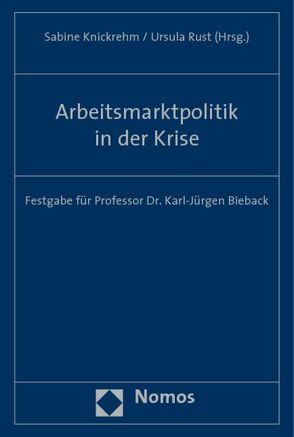 Arbeitsmarktpolitik in der Krise von Knickrehm,  Sabine, Rust,  Ursula