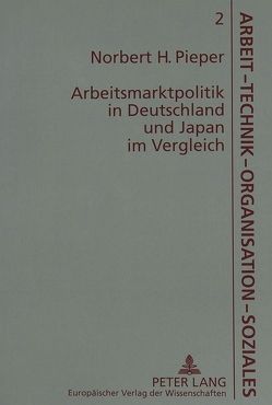Arbeitsmarktpolitik in Deutschland und Japan im Vergleich von Pieper,  Norbert H.