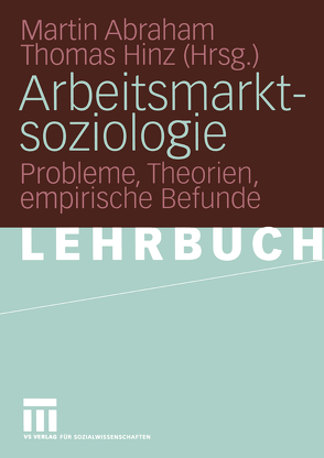 Arbeitsmarktsoziologie von Abraham,  Martin, Hinz,  Thomas