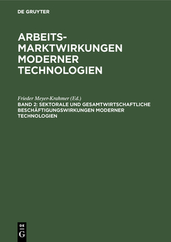 Arbeitsmarktwirkungen moderner Technologien / Sektorale und gesamtwirtschaftliche Beschäftigungswirkungen moderner Technologien von Meyer-Krahmer,  Frieder