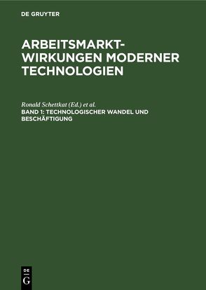 Arbeitsmarktwirkungen moderner Technologien / Technologischer Wandel und Beschäftigung von Schettkat,  Ronald, Wagner,  Michael