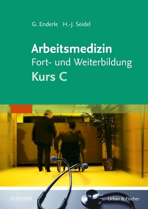 Arbeitsmedizin Fort- und Weiterbildung von Enderle,  Gerd J., Seidel,  Hans-Joachim