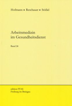 Arbeitsmedizin im Gesundheitsdienst von Hofmann,  Friedrich, Reschauer,  Georg, Stössel,  Ulrich