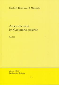 Arbeitsmedizin im Gesundheitsdienst von Michaelis,  Martina, Reschauer,  Georg, Stössel,  Ulrich