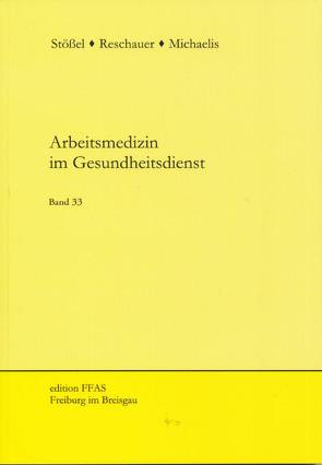 Arbeitsmedizin im Gesundheitsdienst von Michaelis,  Martina, Reschauer,  Georg, Stössel,  Ulrich