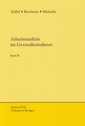 Arbeitsmedizin im Gesundheitsdienst von Michaelis,  Martina, Reschauer,  Georg, Stössel,  Ulrich