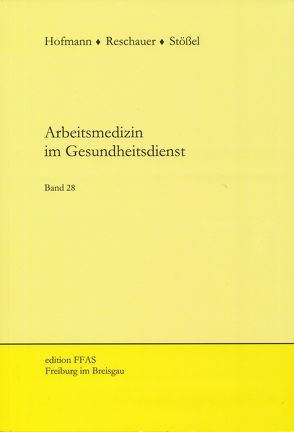 Arbeitsmedizin im Gesundheitsdienst von Hofmann,  F., Reschauer,  G., Stößel,  U.