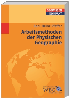 Arbeitsmethoden der Physischen Geographie von Cyffka,  Bernd, Haas,  Hans-Dieter, Pfeffer,  Karl-Heinz, Schmude,  Jürgen