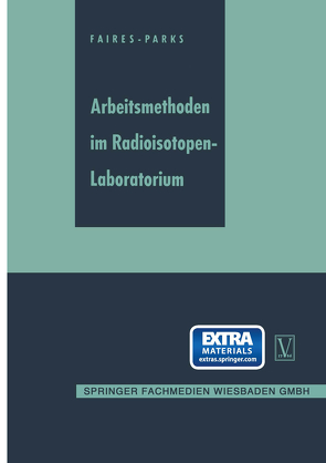 Arbeitsmethoden im Radioisotopen-Laboratorium von Faires,  R. A., Parks,  B. H.