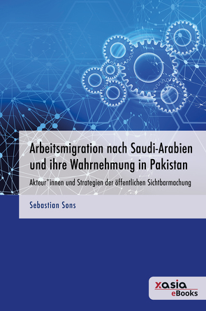 Arbeitsmigration nach Saudi-Arabien und ihre Wahrnehmung in Pakistan von Sons,  Sebastian