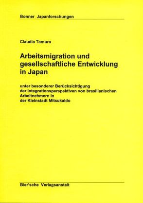 Arbeitsmigration und gesellschaftliche Entwicklung in Japan von Tamura,  Claudia