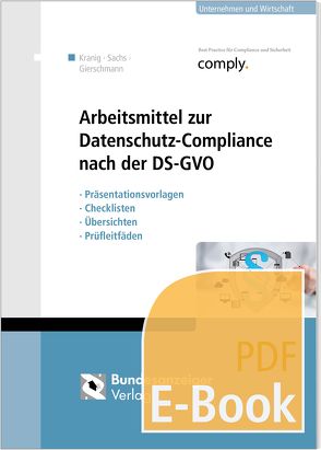 Arbeitsmittel zur Datenschutz-Compliance nach der DSGVO (E-Book) von Gierschmann,  Markus, Kranig,  Thomas, Sachs,  Andreas