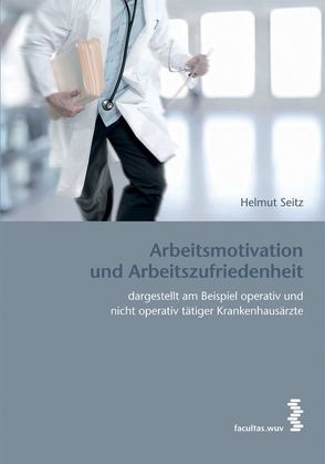 Arbeitsmotivation und Arbeitszufriedenheit von Seitz,  Helmut