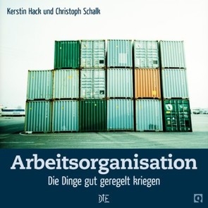 Arbeitsorganisation von Hack,  Kerstin, Schalk,  Christoph