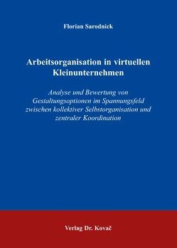 Arbeitsorganisation in virtuellen Kleinunternehmen von Sarodnick,  Florian