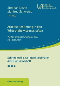 Arbeitsorientierung in den Wirtschaftswissenschaften von Laske,  Stephan, Schweres,  Manfred