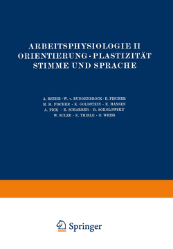 Arbeitsphysiologie II Orientierung · Plastizität Stimme und Sprache von Bethe,  NA, Buddenbrock,  NA, Fischer,  NA, Goldstein,  NA, Hansen,  NA, Pick,  NA, Scharrer,  NA, Sokolowsky,  NA, Sulze,  NA, Thiele,  NA, Weiß,  NA