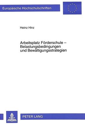 Arbeitsplatz Förderschule – Belastungsbedingungen und Bewältigungsstrategien von Hinz,  Heinz