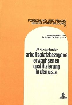 Arbeitsplatzbezogene Erwachsenenqualifizierung in den U.S.A. von Kostenbader,  Uli