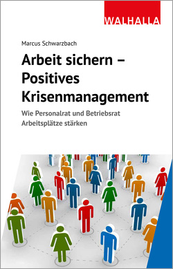 Arbeit sichern – Positives Krisenmanagement von Schwarzbach,  Marcus