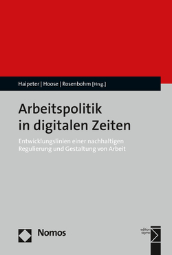 Arbeitspolitik in digitalen Zeiten von Haipeter,  Thomas, Hoose,  Fabian, Rosenbohm,  Sophie