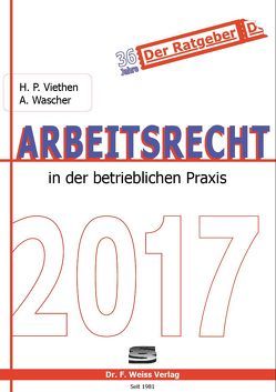 Arbeitsrecht 2017 von Viethen,  Hans Peter, Wascher,  Angelika