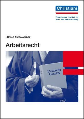 Arbeitsrecht von Schweizer,  Ulrike