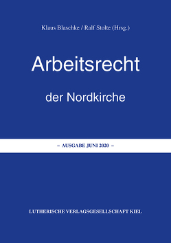 Arbeitsrecht der Nordkirche – 2020 von Blaschke,  Klaus, Stolte,  Ralf