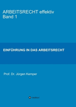 ARBEITSRECHT effektiv Band 1 von Kemper,  Prof. Dr. Jürgen