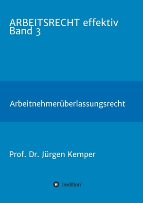 ARBEITSRECHT effektiv Band 3 von Kemper,  Prof. Dr. Jürgen