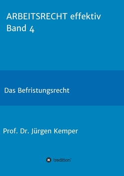 ARBEITSRECHT effektiv Band 4 von Kemper,  Prof. Dr. Jürgen