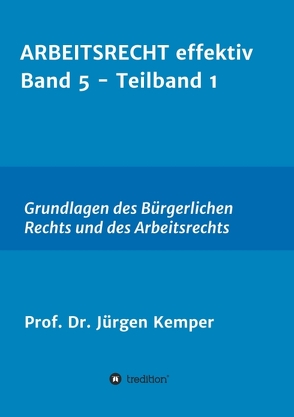 ARBEITSRECHT effektiv Band 5 – Teilband 1 von Kemper,  Prof. Dr. Jürgen