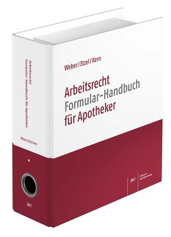 Arbeitsrecht Formular-Handbuch für Apotheker von Arnold,  Manfred, Etzel,  Gerhard, Kern,  Günter, Weber,  Stefan A.