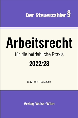Arbeitsrecht für die betriebliche Praxis 2022/23 von Kurzböck,  Wilhelm, Mayrhofer,  Karl