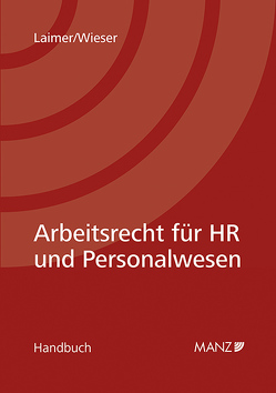 Arbeitsrecht für HR und Personalwesen von Laimer,  Hans Georg, Wieser,  Lukas