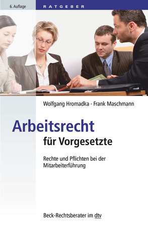 Arbeitsrecht für Vorgesetzte von Hromadka,  Wolfgang, Maschmann,  Frank