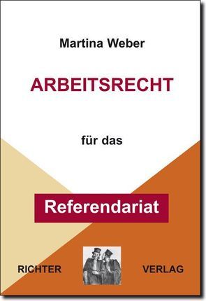 Arbeitsrecht für das Referendariat von Weber,  Martina