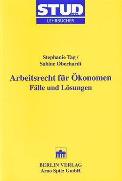 Arbeitsrecht für Ökonomen von Oberhardt,  Sabine, Tag,  Stephanie