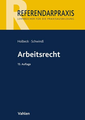 Arbeitsrecht von Holbeck,  Thomas, Schwindl,  Ernst