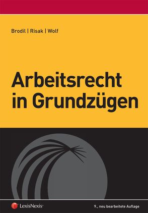 Arbeitsrecht in Grundzügen von Brodil,  Wolfgang, Risak,  Martin